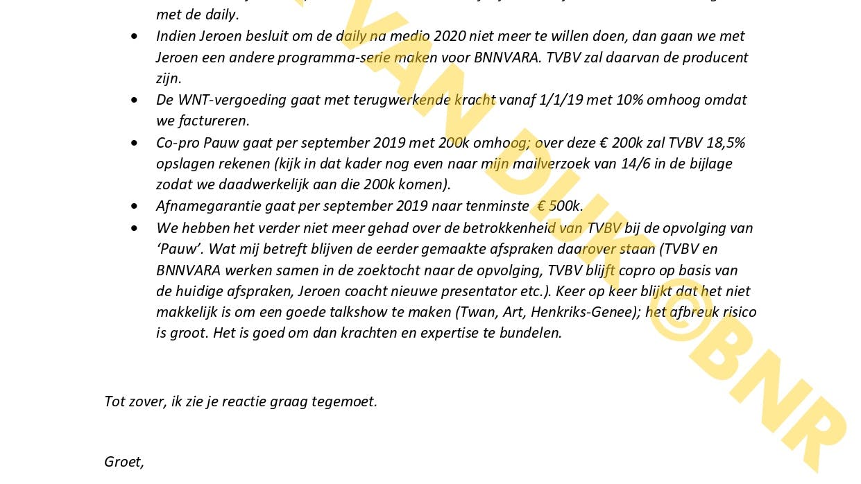 This piece was so confidential that it was sent to the then BNNVARA director Gert-Jan Hox's private e-mail address.